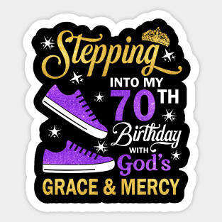 Stepping Into My 70th Birthday With God's Grace & Mercy Bday Sticker